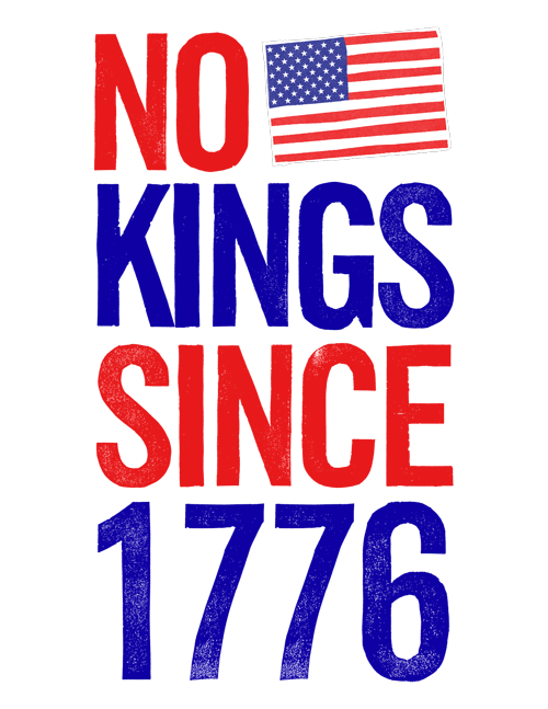 NO KINGS SINCE 1776